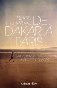 de Dakar à Paris  un voyage à petites foulées Pierre CHERRUAU 